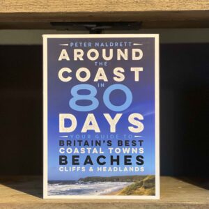 Around The Coast In 80 Days Peter Naldrett